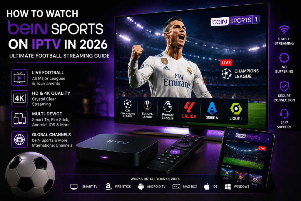 How to Watch beIN Sports on IPTV in 2026
